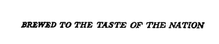 BREWED TO THE TASTE OF THE NATION logo