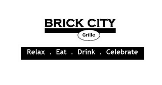 BRICK CITY GRILLE RELAX .  EAT .  DRINK .  CELEBRATE logo