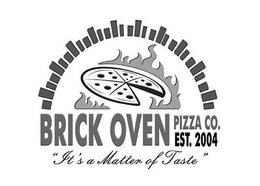 BRICK OVEN PIZZA CO. EST. 2004 'IT'S A MATTER OF TASTE ' logo