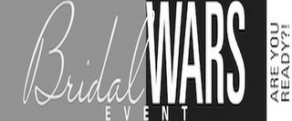 BRIDAL WARS EVENT ARE YOU READY?! logo