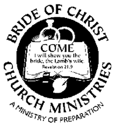 BRIDE OF CHRIST CHURCH MINISTRIES A MINISTRY OF PREPARATION COME I WILL SHOW YOU THE BRIDE, THE LAMB'S WIFE. REVELATION 21:9 logo