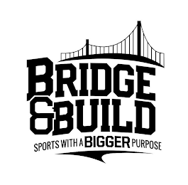 BRIDGE & BUILD SPORTS WITH A BIGGER PURPOSE logo