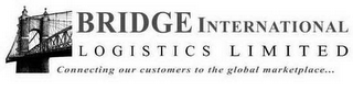 BRIDGE INTERNATIONAL LOGISTICS LIMITED CONNECTING OUR CUSTOMERS TO THE GLOBAL MARKETPLACE logo