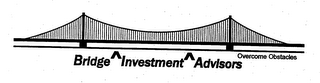 BRIDGE INVESTMENT ADVISORS OVERCOME OBSTACLES logo