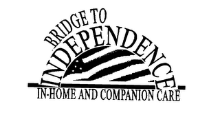 BRIDGE TO INDEPENDENCE IN-HOME AND COMPANIION CARE logo