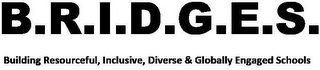 B.R.I.D.G.E.S. BUILDING RESOURCEFUL, INCLUSIVE, DIVERSE & GLOBALLY ENGAGED SCHOOLS logo
