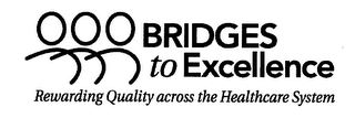 BRIDGES TO EXCELLENCE REWARDING QUALITY ACROSS THE HEALTHCARE SYSTEM logo