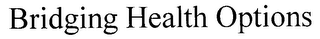 BRIDGING HEALTH OPTIONS logo