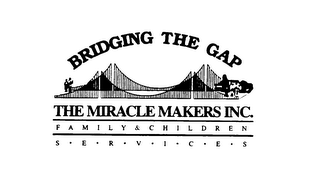 BRIDGING THE GAP THE MIRACLE MAKERS INC. FAMILY & CHILDREN S-E-R-V-I-C-E-S logo