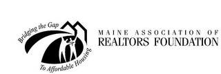BRIDGING THE GAP TO AFFORDABLE HOUSING MAINE ASSOCIATION OF REALTORS FOUNDATION logo