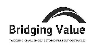 BRIDGING VALUE TACKLING CHALLENGES BEYOND PRESENT OBSTACLES logo