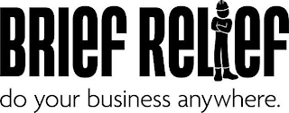 BRIEF RELIEF DO YOUR BUSINESS ANYWHERE. logo