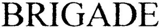 BRIGADE
