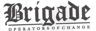 BRIGADE OPERATORS OF CHANGE logo