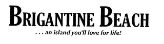 BRIGANTINE BEACH...AN ISLAND YOU'LL LOVE FOR LIFE! logo