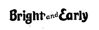 BRIGHT AND EARLY logo