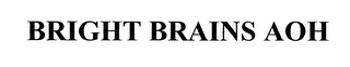 BRIGHT BRAINS AOH