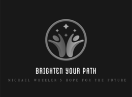 BRIGHTEN YOUR PATH MICHAEL WHEELER'S HOPE FOR THE FUTURE