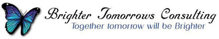 BRIGHTER TOMORROWS CONSULTING TOGETHER TOMORROW WILL BE BRIGHTER logo
