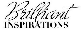 BRILLIANT INSPIRATIONS