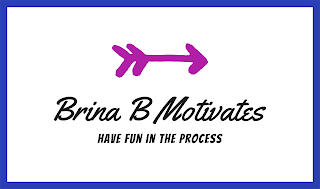 BRINA B MOTIVATES HAVE FUN IN THE PROCESS logo