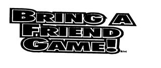 BRING A FRIEND GAME! logo