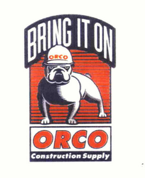 BRING IT ON ORCO CONSTRUCTION SUPPLY logo