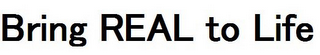 BRING REAL TO LIFE logo