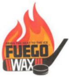 BRING THE HEAT TO THE ICE FUEGO WAX logo