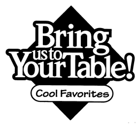 BRING US TO YOUR TABLE! COOL FAVORITES logo