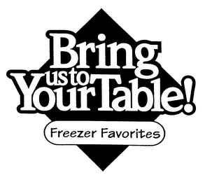 BRING US TO YOUR TABLE! FREEZER FAVORITES logo