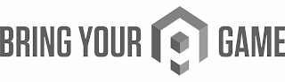 BRING YOUR A GAME logo
