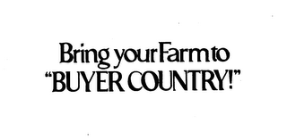 BRING YOUR FARM TO "BUYER COUNTRY!" logo