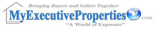 BRINGING BUYERS AND SELLERS TOGETHER MY EXECUTIVE PROPERTIES COM "A WORLD OF EXPOSURE" logo