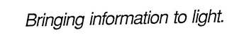 BRINGING INFORMATION TO LIGHT. logo