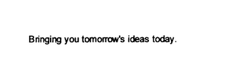 BRINGING YOU TOMORROW' S IDEAS TODAY. logo