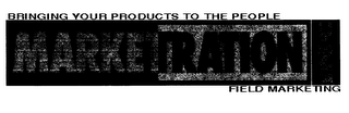 BRINGING YOUR PRODUCTS TO THE PEOPLE MARKETRATION INC FIELD MARKETING logo
