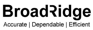 BROADRIDGE ACCURATE | DEPENDABLE | EFFICIENT logo