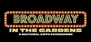 BROADWAY IN THE GARDENS A CULTURAL ARTS EXPERIENCE logo