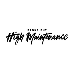 BROKE BUT HIGH MAINTENANCE logo
