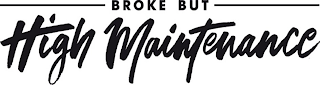 BROKE BUT HIGH MAINTENANCE logo