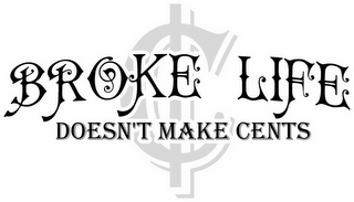 BROKE LIFE DOESN'T MAKE CENTS logo