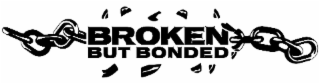 BROKEN BUT BONDED logo