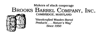 BROOKS BARREL COMPANY, INC. MAKERS OF SLACK COOPERAGE CAMBRIDGE, MARYLAND "HANDCRAFTED WOODEN BARREL PRODUCTS... NATURE'S WAY" SINCE 1950 logo