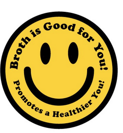 BROTH IS GOOD FOR YOU! PROMOTES A HEALTHIER YOU! logo