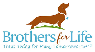 BROTHERS FOR LIFE TREAT TODAY FOR MANY TOMORROWS logo