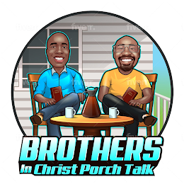 BROTHERS IN CHRIST PORCH TALK logo