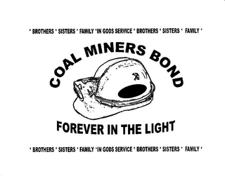 *BROTHERS*SISTERS*FAMILY*IN GODS SERVICE*BROTHERS*SISTERS*FAMILY* COAL MINERS BOND FOREVER IN THE LIGHT *BROTHERS*SISTERS*FAMILY*IN GODS SERVICE*BROTHERS*SISTERS*FAMILY* *BROTHERS*SISTERS* FAMILY*IN GODS SERVICE*BROTHERS*SISTERS*FAMILY* logo