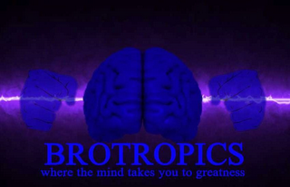 BROTROPICS WHERE THE MIND TAKES YOU TO GREATNESS logo