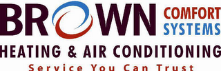 BROWN COMFORT SYSTEMS HEATING & AIR CONDITIONING SERVICE YOU CAN TRUST logo